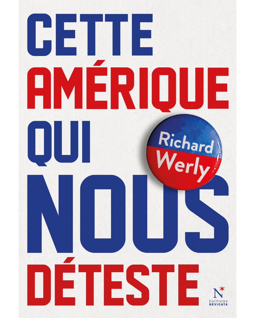 couverture Cette amérique qui nous déteste Richard Werly
